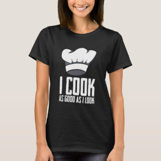 T-shirt Je Cuis Aussi Bien Que Je Sais Chef Artiste Culina