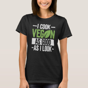 T-shirt Je Cuis Du Vegan Aussi Bien Que Je Regarde Le Chef