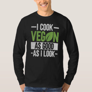 T-shirt Je Cuis Du Vegan Aussi Bien Que Je Regarde Le Chef