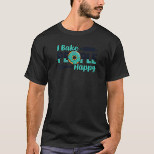 T-shirt Je Cuis Les Gens Bonne Pâtisserie Baker Hobby Bake