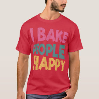 T-shirt Je Cuis Les Gens Heureux Funny Baker Baking Cookie