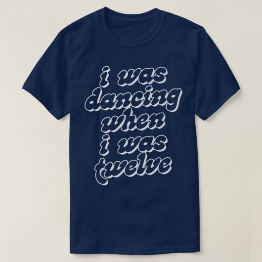 T-shirt Je Danais Quand J'Avais Douze Ans (Design devant)