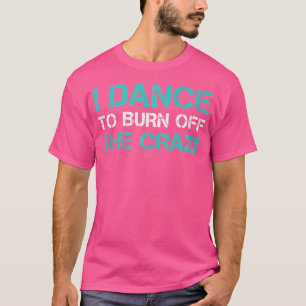 T-shirt Je Danse Pour Brûler Le Crazy s. Funny Dance Tank