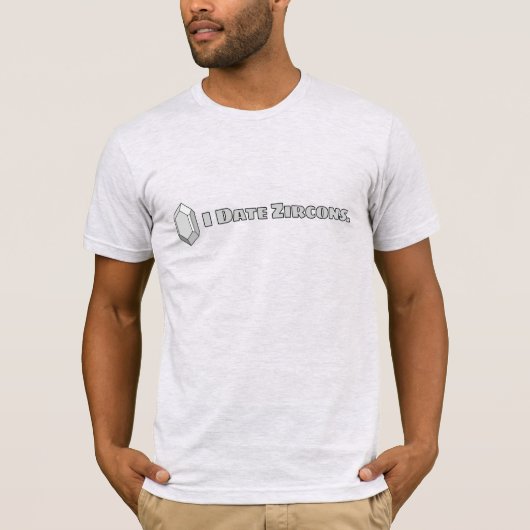 T-shirt Je Date Les Zircons- Géologue (Devant)