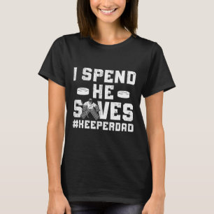 T-shirt Je dépense Il sauve Gardien de hockey Papa Gardien