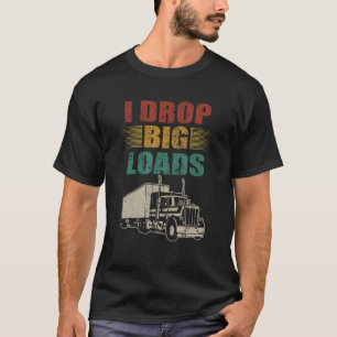 T-shirt Je dépose de grosses charges Semi Camion Conducteu