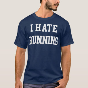 T-shirt Je déteste courir drôle Exercice Exercice Exercice