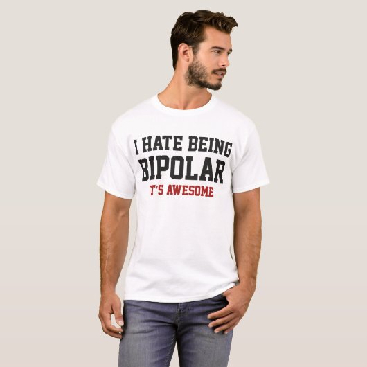 T-shirt Je déteste être bipolaire. C'est génial. (Devant entier)