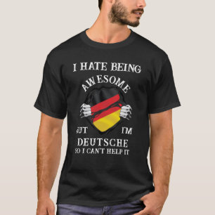 T-shirt Je déteste être génial mais je suis Deutsche T-Shi