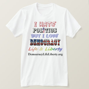 T-shirt Je déteste la politique mais j'aime la démocratie 
