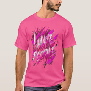 T-shirt Je Déteste Les Gens Misanthrope Grumpy Anti-Social