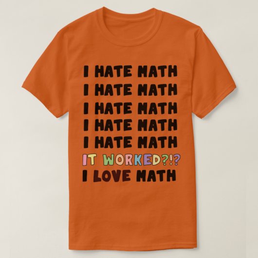 T-shirt Je déteste les maths ça a marché J'aime les maths (Design devant)