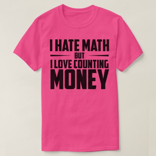 T-shirt Je Déteste Les Maths Mais J'Aime Compter L'Argent  (Design devant)