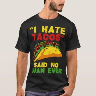 T-shirt Je déteste les Tacos dit aucun Juan jamais Drôle T