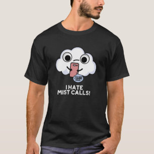 T-shirt Je déteste Mist appelle drôle Cloud Pun Dark BG