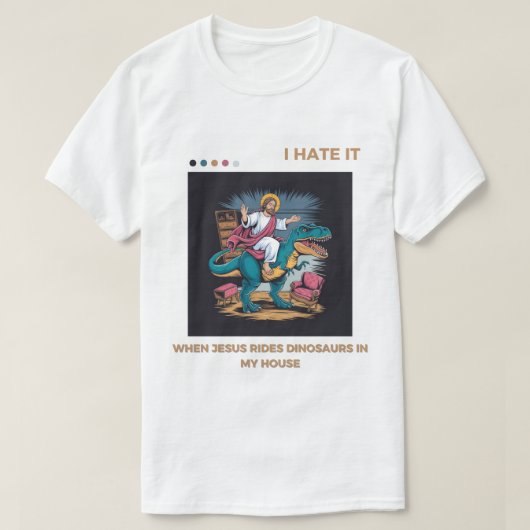 T-shirt Je déteste quand Jésus dirige des dinosaures dans (Design devant)