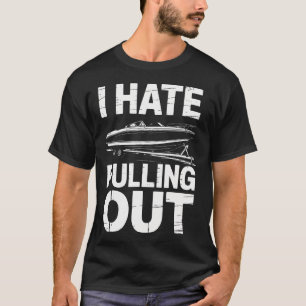 T-shirt Je déteste sortir la remorque de bateau de plaisan