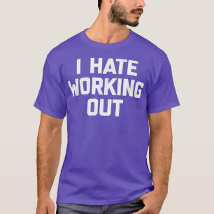 T-shirt Je déteste travailler T drôle dire travail sarcast