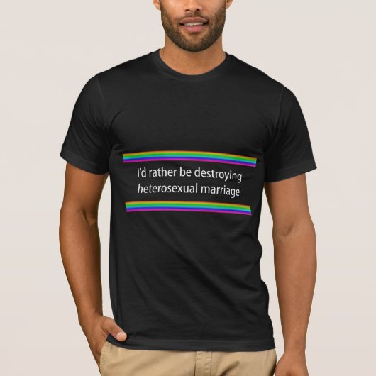 T-shirt Je détruirais plutôt le mariage hétérosexuel (Devant)