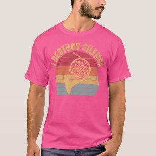 T-shirt Je détruis le silence Musicien de cor d'harmonie D