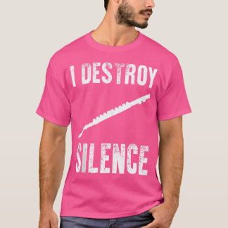 T-shirt Je Détruis Silence Chemise Funny Flute Player Musi