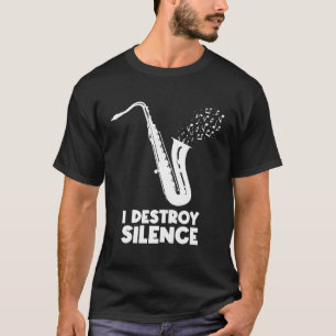 T-shirt Je détruit le silence Saxophone Saxophoniste