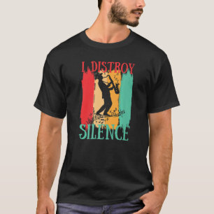 T-shirt Je détruit le silence Saxophone Saxophoniste Jazz