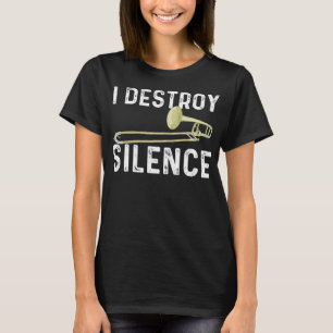T-shirt Je détruit le silence - Tromboniste Joueur Trombon