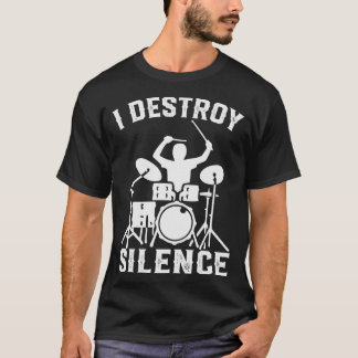 T-shirt Je détruit Silence Drummer Drums Cadeau