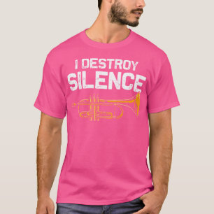 T-shirt Je détruit Silence Trumpet Funny Trumpet Amateurs