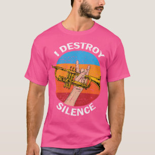 T-shirt Je détruit Silence Trumpet Shirt Trumpets Musicien