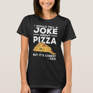 T-shirt Je dirais une blague sur la pizza mais c'est Chees