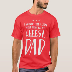 T-shirt Je dirais une blague sur la pizza mais c'est ringa