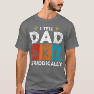 T-shirt Je Dis À Papa Des Blagues Périodiquement Chimique 