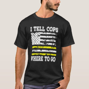 T-shirt Je Dis Aux Policiers Où Aller Au Dispatcher D'Urge