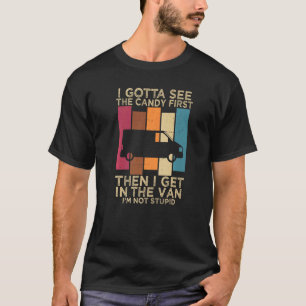 T-shirt Je Dois D'Abord Voir Le Bonbon, Puis Je Vais Dans