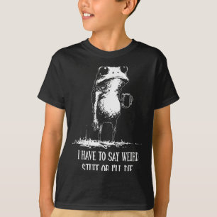 T-shirt Je Dois Dire Des Choses Bizarres Ou Je Mourrai Drô