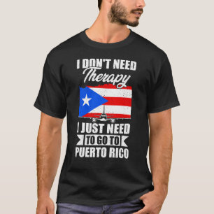 T-shirt Je dois juste aller à Porto Rico