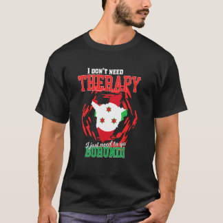 T-shirt Je dois juste aller au Burundi