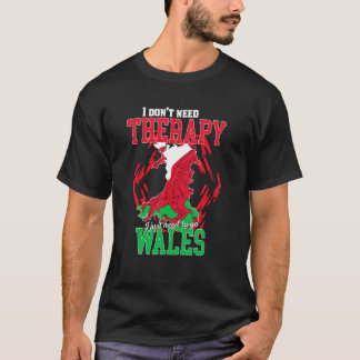 T-shirt Je dois juste aller au Pays de Galles