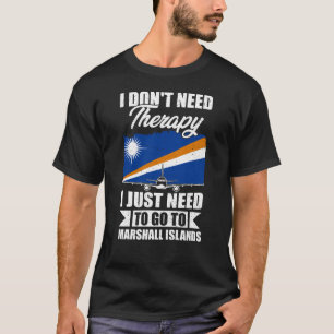 T-shirt Je dois juste aller aux Îles Marshall