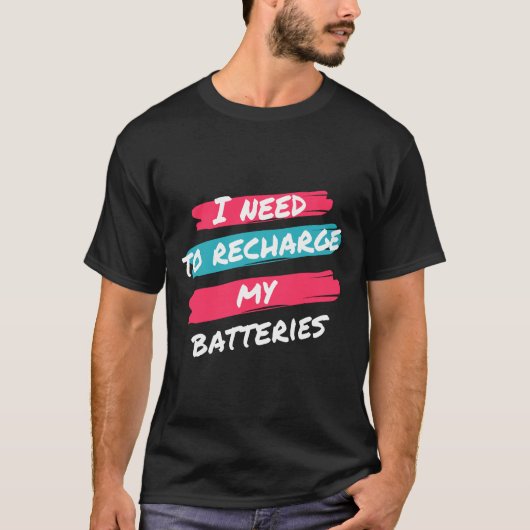 T-shirt je dois recharger mes batteries (Devant)