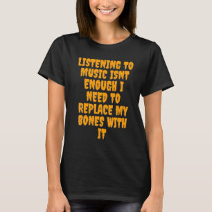 T-shirt je dois remplacer mes os par ça