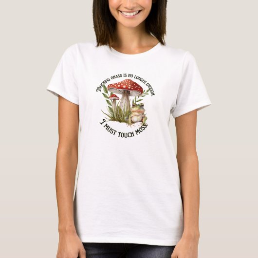 T-shirt Je dois toucher la mousse (Devant)