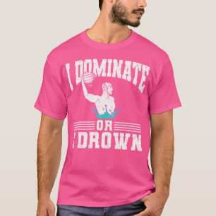 T-shirt Je Dominais Ou Je Noyais Le Polo D'Eau
