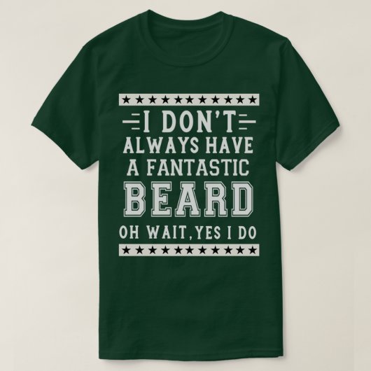 T-shirt Je Donx27t toujours avoir une barbe fantastique Oh (Design devant)