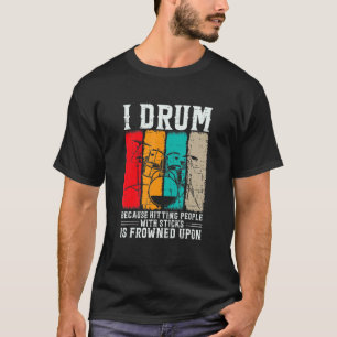 T-shirt Je Drum Parce Que Toucher Les Gens Avec Des Bâtons