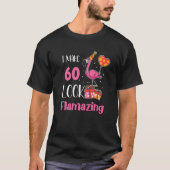 T-shirt Je fais 60 Apparence Flamazing 60 ans Flamant rose (Devant)