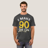 T-shirt Je fais 90 Look Good 90th Ancien Anniversaire Cade (Devant entier)