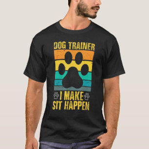 T-shirt Je Fais Asseoir Un Entraîneur De Chien